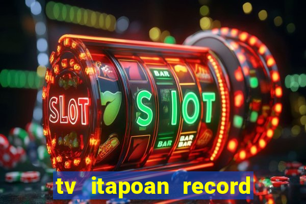 tv itapoan record bahia ao vivo online